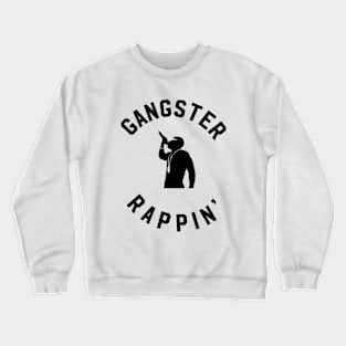 Gangster rappin Crewneck Sweatshirt